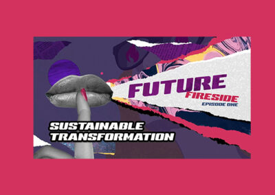 Sustainable Transformation Future Fireside Episode One Now Available