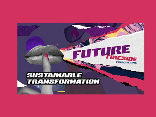Sustainable Transformation Future Fireside Episode One Now Available