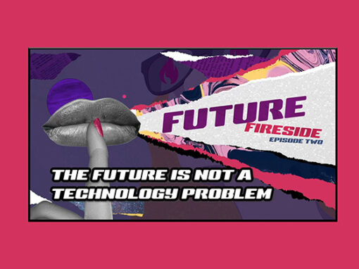 The Future Is Not A Technology Problem New Future Fireside Episode