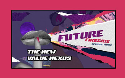 The New Value Nexus Future Fireside Episode Three Now Available