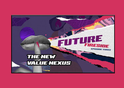 The New Value Nexus Future Fireside Episode Three Now Available