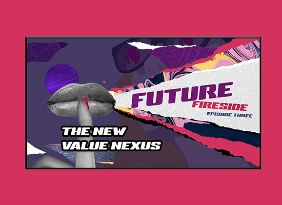 The New Value Nexus Future Fireside Episode Three Now Available