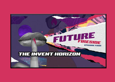 The Invent Horizon Final Future Fireside Episode Available