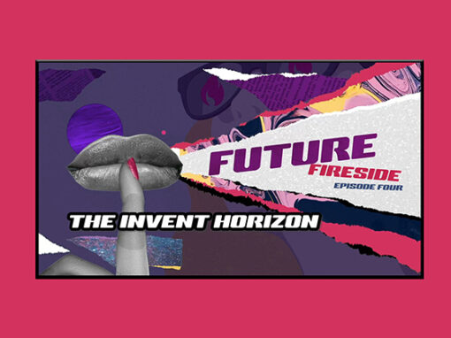 The Invent Horizon Final Future Fireside Episode Available